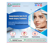 Best Plastic Surgery Treatments At Agraseni Hospitals, Kurnool