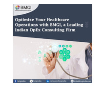 Optimize Your Healthcare Operations with BMGI, a Leading Indian OpEx Consulting Firm