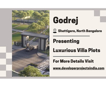 Godrej Shettigere - Luxurious Villa Plots, Embrace Your Dream Home in the Heart of North Bangalore