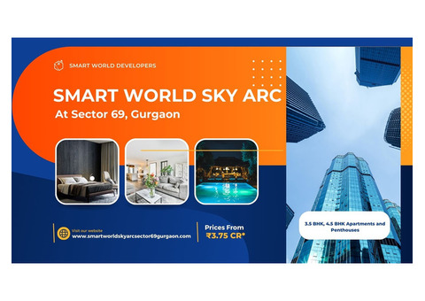 Smart World Sky Arc Gurgaon - Make Your Living Best