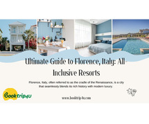 Discover the Best All-Inclusive Resorts in Florence, Italy with BookTrip4U