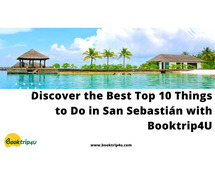 Discover the Best Top 10 Things to Do in San Sebastián with Booktrip4U