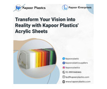 Transform Your Vision into Reality with Kapoor Plastics' Acrylic Sheets