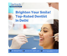 Brighten Your Smile! Top-Rated Dentist in Delhi