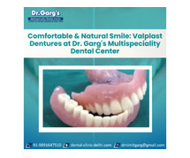 Comfortable & Natural Smile: Valplast Dentures at Dr. Garg's Multispeciality Dental Center