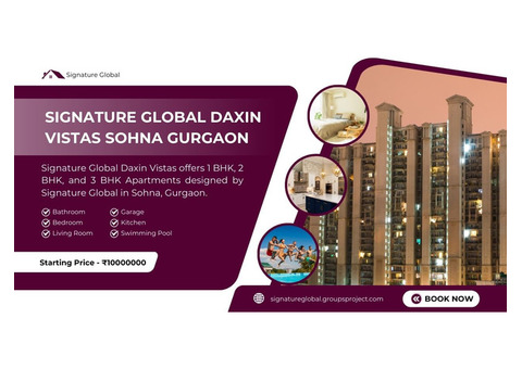 Signature Global Daxin Vistas Gurgaon - Give Your Loved Ones New Surprises