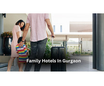 What Makes a Good Family Hotels In Gurgaon?