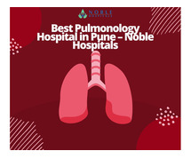 Best Pulmonology Hospital in Pune – Noble Hospitals