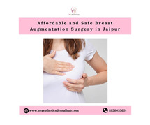 Affordable and Safe Breast Augmentation Surgery in Jaipur