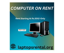 computer on rent in mumbai Rs.500 Only