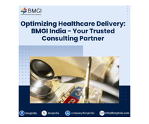 Optimizing Healthcare Delivery: BMGI India - Your Trusted Consulting Partner