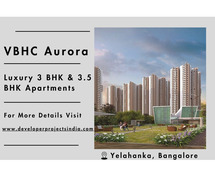 VBHC Aurora - Luxury 3 BHK & 3.5 BHK Apartments for Modern Living in Yelahanka, Bangalore