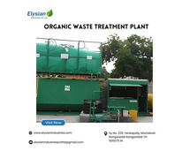 Organic Waste Treatment Plant in Hyderabad | 9100122822 | Elysian industries