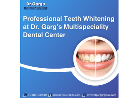 Professional Teeth Whitening at Dr. Garg’s Multispeciality Dental Center