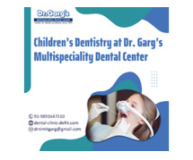 Children’s Dentistry at Dr. Garg’s Multispeciality Dental Center