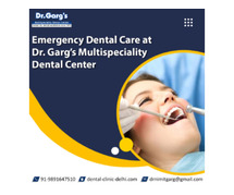 Emergency Dental Care at Dr. Garg’s Multispeciality Dental Center