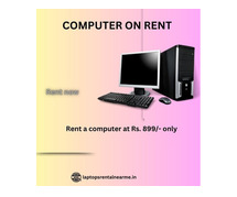 Computer on rent in mumbai ar Rs. 899 only