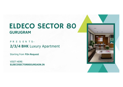 Eldeco Sector 80 Project In Gurugram - A Home Truly Yours