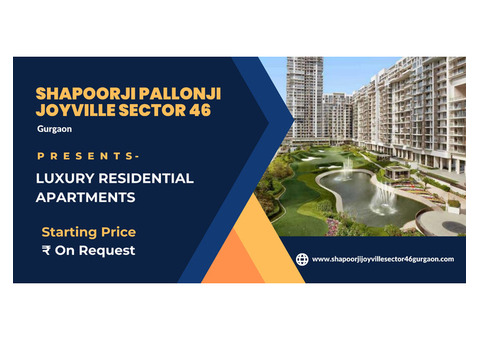 Shapoorji Joyville Sector 46 – Luxury Apartments in Gurgaon