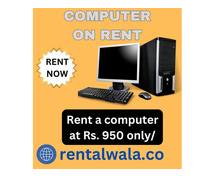 Rent a computer start Rs. 950/- only