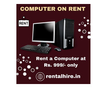 Computer on rent in mumbai ar Rs. 999 only