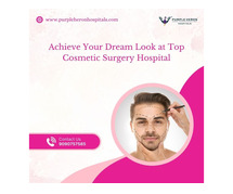 Achieve Your Dream Look at Top Cosmetic Surgery Hospital