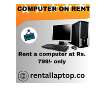 Computer on rent in mumbai ar Rs. 799 only