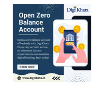 Open a Zero Balance Account with Digi Khata for Effortless Banking