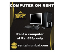 Computer on rent in mumbai ar Rs. 899 only