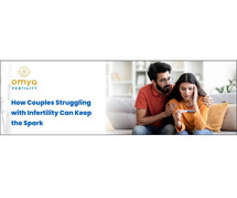 How Couples Struggling with Infertility Can Keep the Spark