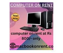 Rent a computer start Rs. 800/- only