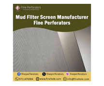 Mud Filter Screen Manufacturer - Fine Perforators