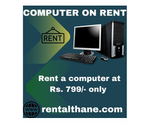 Computer on rent in mumbai ar Rs. 799 only