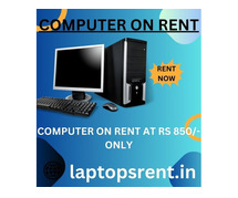 computer on rent at Rs 850/- only