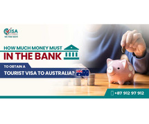 How Much Money Must in the Bank to Obtain a Tourist Visa Australia | Call Us: 8791297912