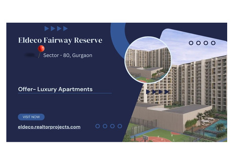 Eldeco Fairway Reserve Gurgaon: Urban Convenience and Natural Beauty