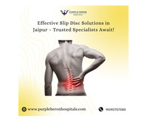 Effective Slip Disc Solutions in Jaipur – Trusted Specialists Await!