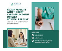 Regain Mobility with the Best Knee Replacement Surgery Hospitals in Pune