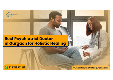 Best Psychiatrist Doctor in Gurgaon for Holistic Healing