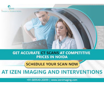 Get Accurate CT Scan at the Best Price in Noida | Izen Imaging and Interventions