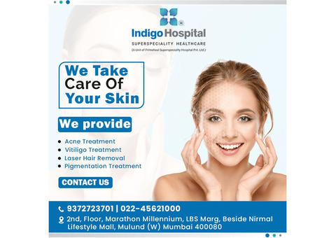 Indigo Hospital: Your Trusted Super Specialty Hospital in Mulund for Skin Care Treatment.