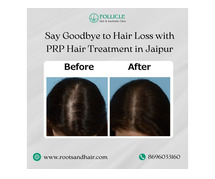 Say Goodbye to Hair Loss with PRP Hair Treatment in Jaipur