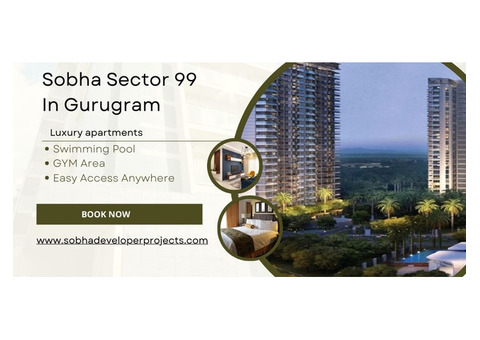 Sobha Sector 99 Gurgaon: Tailored Luxury Options