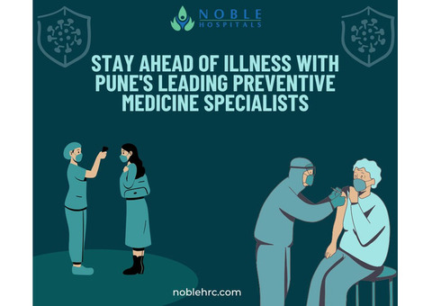 Stay Ahead of Illness with Pune's Leading Preventive Medicine Specialists - Noble Hospitals