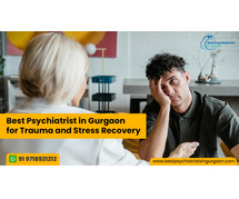 Best psychiatrist in Gurgaon for Trauma and Stress Recovery