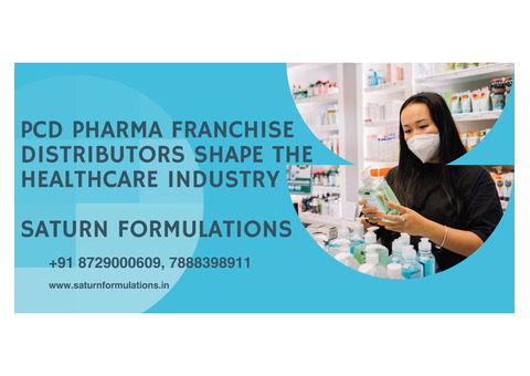 How PCD Pharma Franchise Distributors Shape the Healthcare Industry | Saturn Formulations