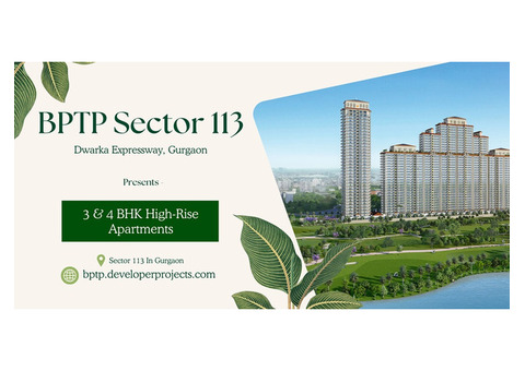 BPTP Sector 113 Gurugram - Surround Yourself With Elegance