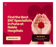 Find the Best ENT Specialists in Pune at Noble Hospitals