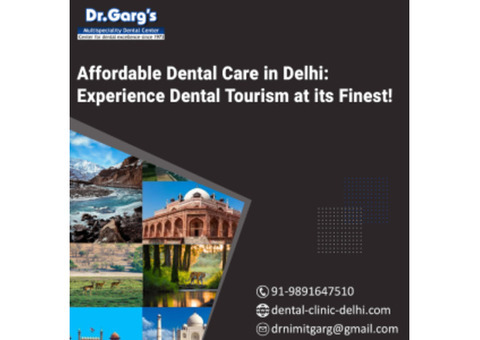 Affordable Dental Care in Delhi: Experience Dental Tourism at its Finest!