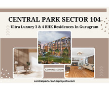 Central Park Sector 104 Gurgaon - A Distinctive Investment in Elegance